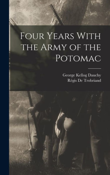 Four Years With The Army Of The Potomac - 9781017607000