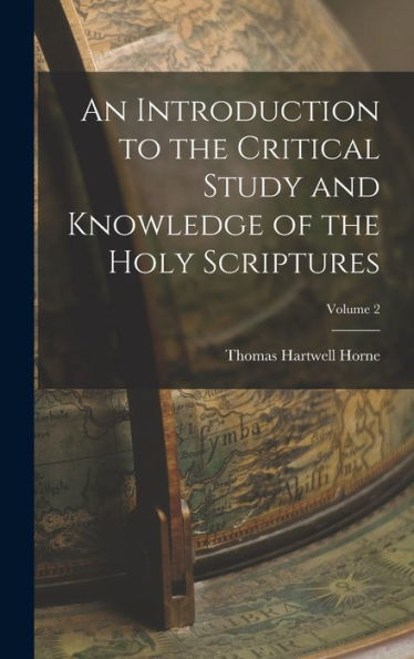 An Introduction To The Critical Study And Knowledge Of The Holy Scriptures; Volume 2 - 9781017609721