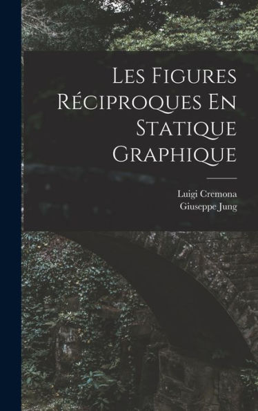 Les Figures Réciproques En Statique Graphique (French Edition) - 9781017609998