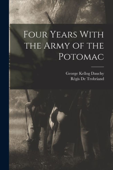 Four Years With The Army Of The Potomac - 9781017611700