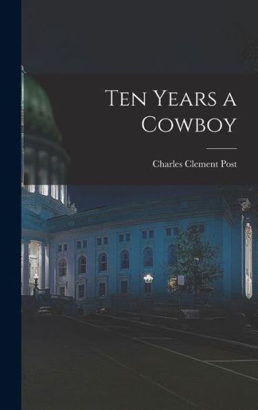 Ten Years A Cowboy - 9781017615258