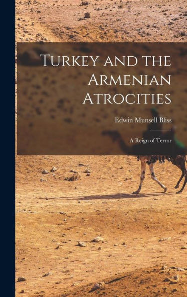 Turkey And The Armenian Atrocities: A Reign Of Terror - 9781017620757