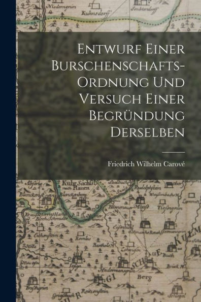 Entwurf Einer Burschenschafts-Ordnung Und Versuch Einer Begründung Derselben (German Edition) - 9781017621754