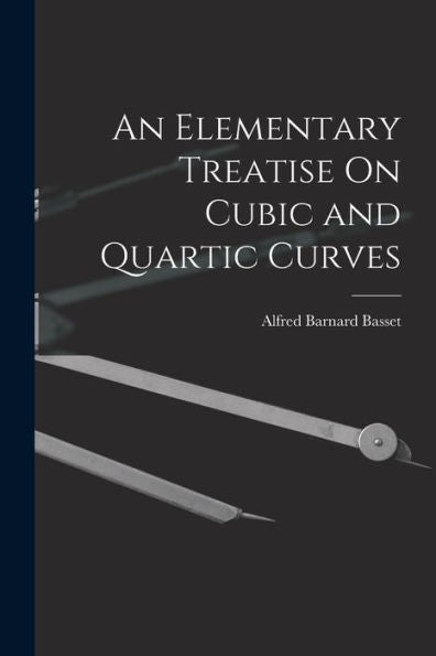 An Elementary Treatise On Cubic And Quartic Curves - 9781017621853