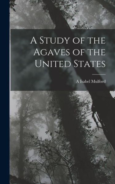 A Study Of The Agaves Of The United States - 9781017622829