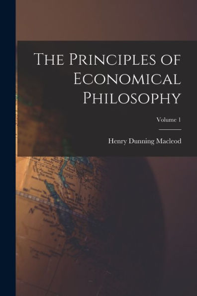 The Principles Of Economical Philosophy; Volume 1 - 9781017623659