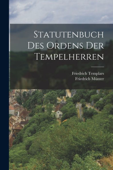 Statutenbuch Des Ordens Der Tempelherren (German Edition) - 9781017623840