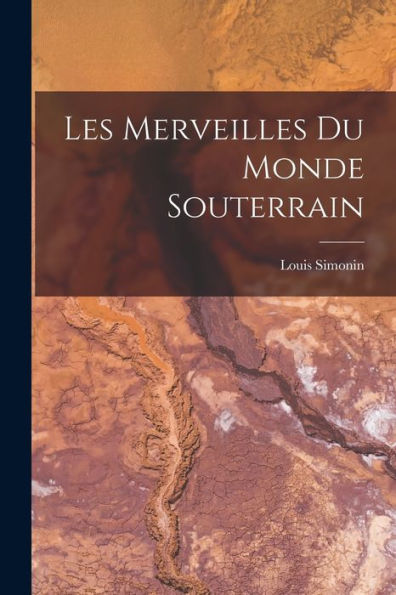 Les Merveilles Du Monde Souterrain (French Edition) - 9781017623918