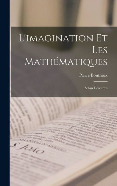 L'Imagination Et Les Mathématiques: Selon Descartes (French Edition) - 9781017624656