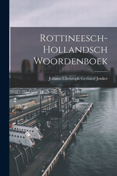 Rottineesch-Hollandsch Woordenboek (Dutch Edition) - 9781017629774