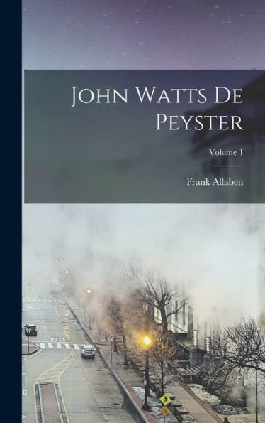 John Watts De Peyster; Volume 1 - 9781017631012