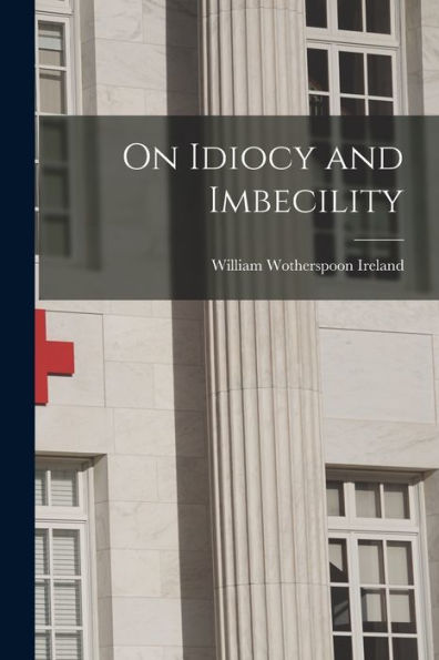 On Idiocy And Imbecility - 9781017631593