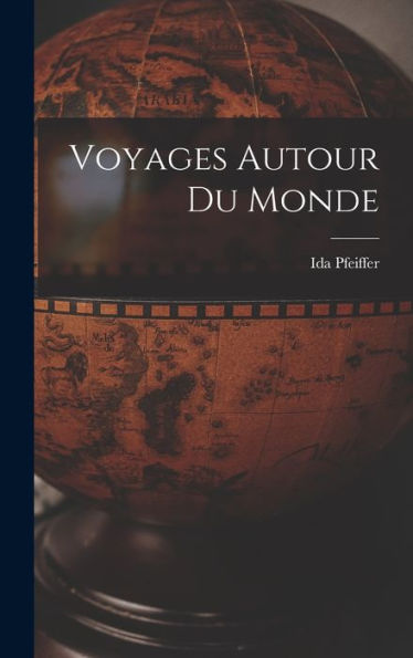 Voyages Autour Du Monde (French Edition) - 9781017634464