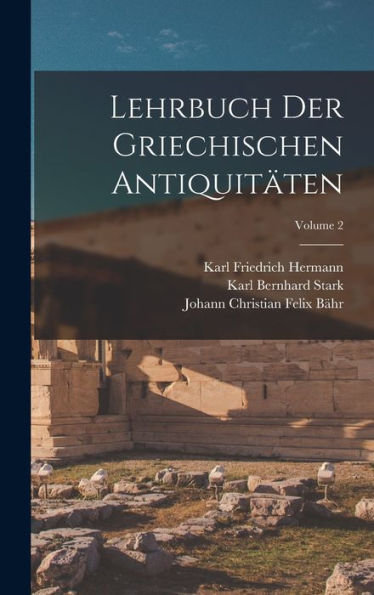 Lehrbuch Der Griechischen Antiquitäten; Volume 2 - 9781017634815