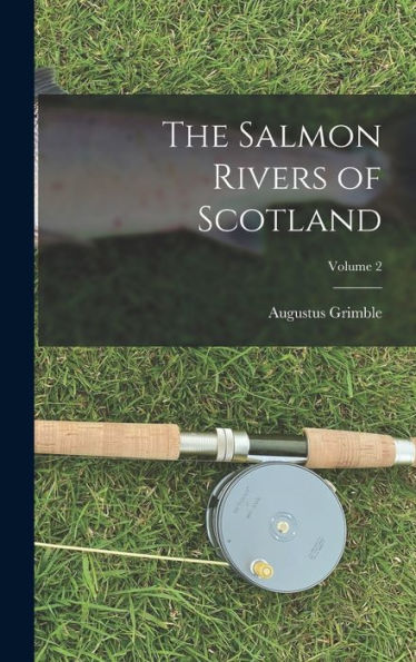 The Salmon Rivers Of Scotland; Volume 2 - 9781017636482