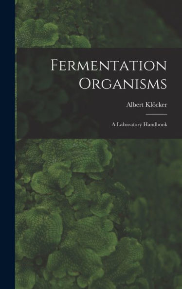 Fermentation Organisms; A Laboratory Handbook - 9781017637038