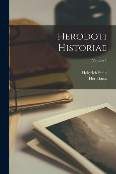 Herodoti Historiae; Volume 1 (Ancient Greek Edition) - 9781017637823