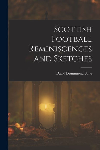 Scottish Football Reminiscences And Sketches - 9781017638943