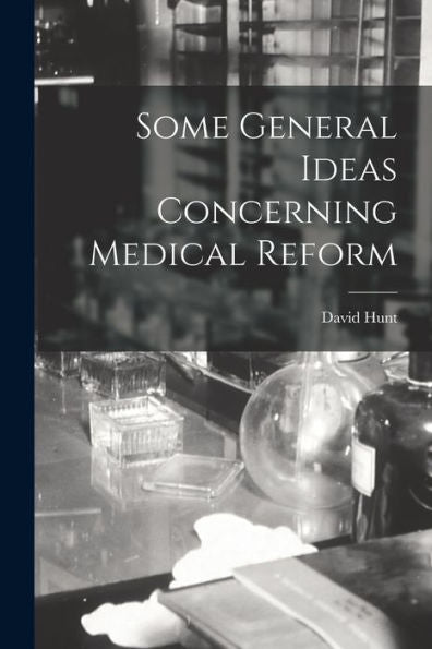 Some General Ideas Concerning Medical Reform - 9781017639117
