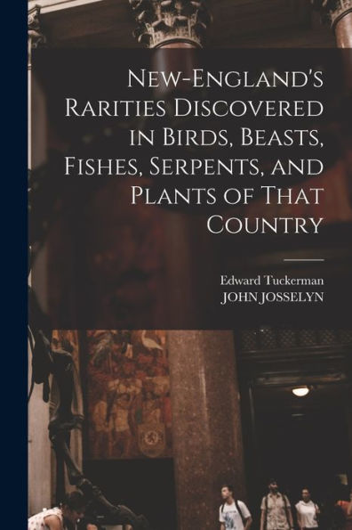 New-England's Rarities Discovered In Birds, Beasts, Fishes, Serpents, And Plants Of That Country - 9781017641486