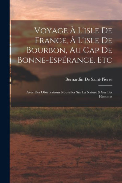 Voyage À L'Isle De France, À L'Isle De Bourbon, Au Cap De Bonne-Espérance, Etc: Avec Des Observations Nouvelles Sur La Nature & Sur Les Hommes (French Edition) - 9781017641547