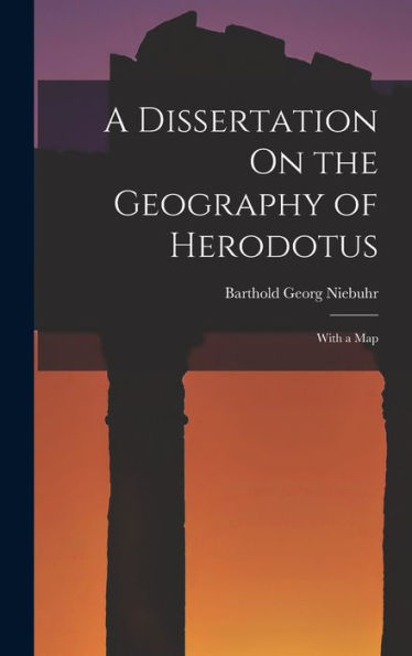 A Dissertation On The Geography Of Herodotus: With A Map - 9781017641912