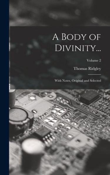 A Body Of Divinity...: With Notes, Original And Selected; Volume 2 - 9781017646665