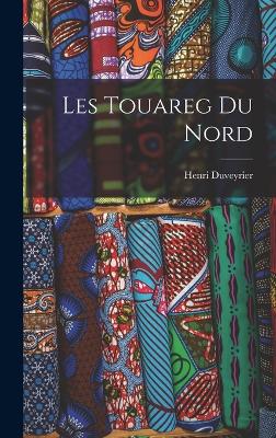 Les Touareg Du Nord (French Edition) - 9781017646757