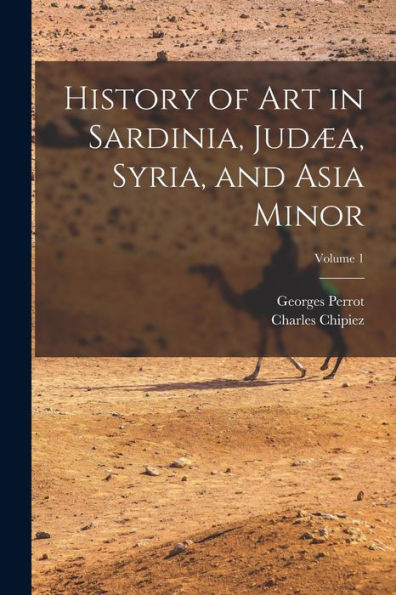 History Of Art In Sardinia, Judæa, Syria, And Asia Minor; Volume 1 - 9781017652314