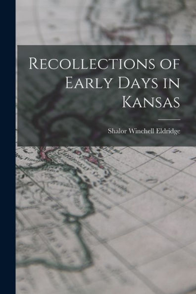 Recollections Of Early Days In Kansas - 9781017653588