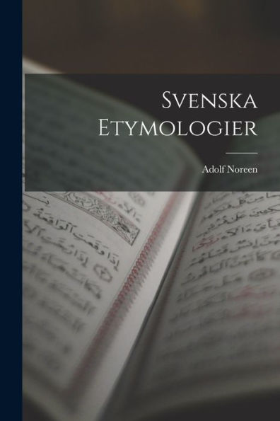 Svenska Etymologier (Swedish Edition) - 9781017654653
