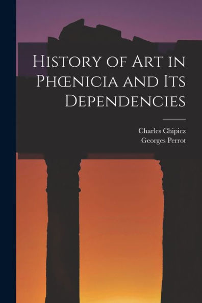 History Of Art In Phoenicia And Its Dependencies