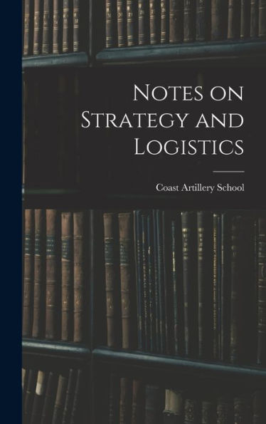 Notes On Strategy And Logistics - 9781017701678