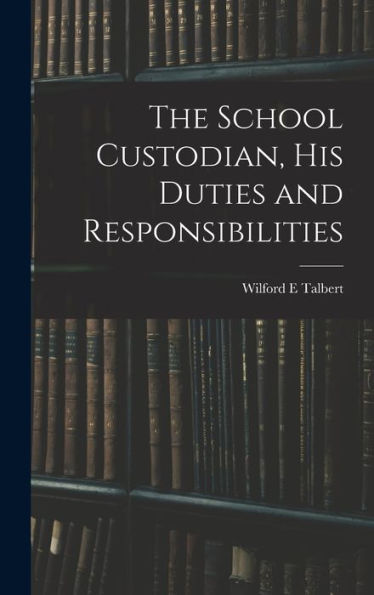 The School Custodian, His Duties And Responsibilities - 9781017707489