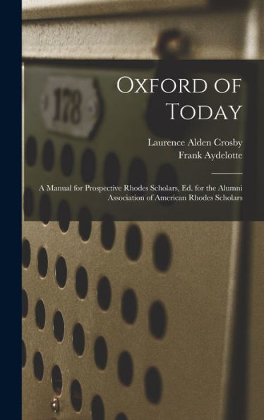 Oxford Of Today; A Manual For Prospective Rhodes Scholars, Ed. For The Alumni Association Of American Rhodes Scholars - 9781017707816