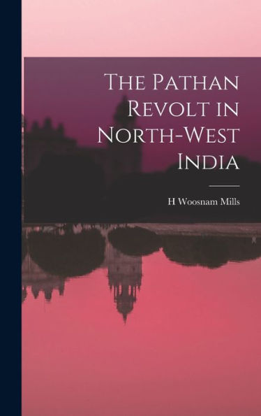 The Pathan Revolt In North-West India - 9781017708370