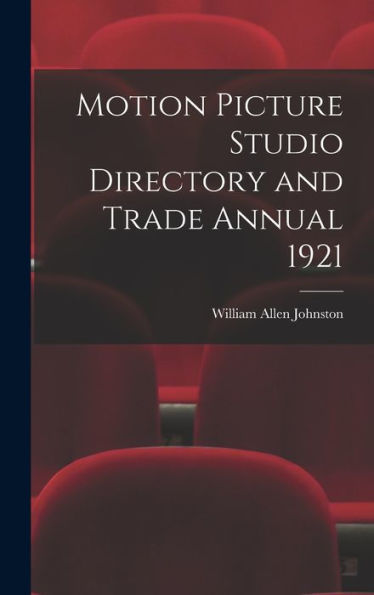 Motion Picture Studio Directory And Trade Annual 1921 - 9781017708721