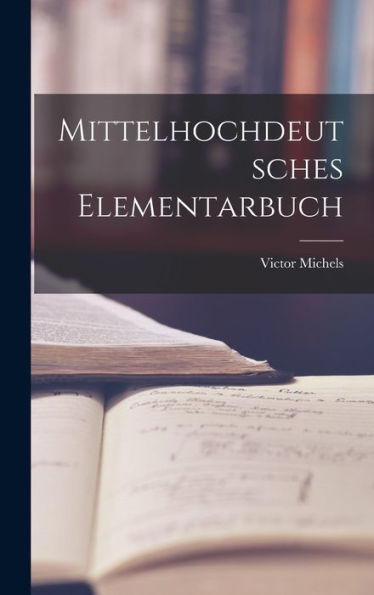 Mittelhochdeutsches Elementarbuch (German Edition) - 9781017708929