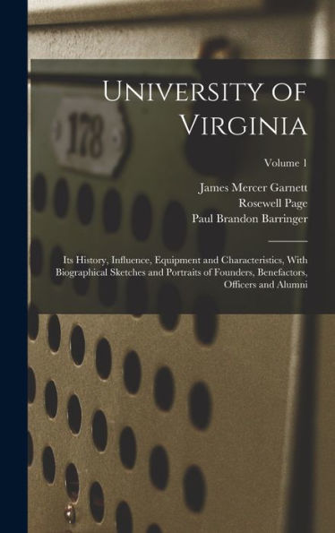 University Of Virginia; Its History, Influence, Equipment And Characteristics, With Biographical Sketches And Portraits Of Founders, Benefactors, Officers And Alumni; Volume 1 - 9781017709063
