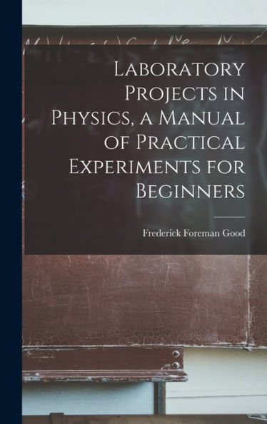 Laboratory Projects In Physics, A Manual Of Practical Experiments For Beginners - 9781017710465