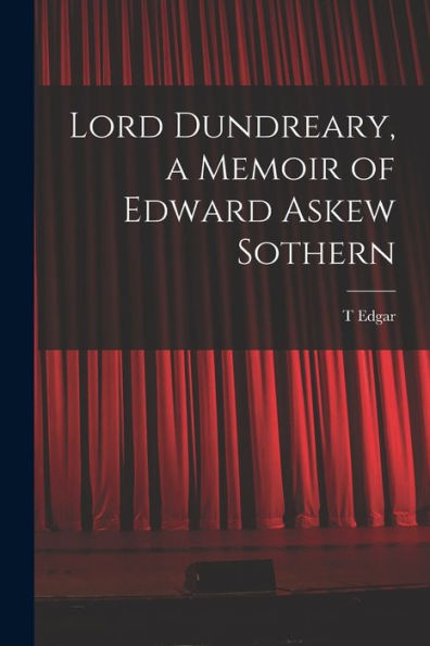 Lord Dundreary, A Memoir Of Edward Askew Sothern - 9781017711127