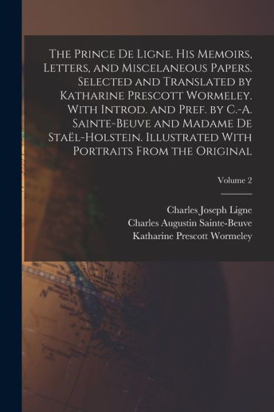 The Prince De Ligne. His Memoirs, Letters, And Miscelaneous Papers. Selected And Translated By Katharine Prescott Wormeley. With Introd. And Pref. By ... With Portraits From The Original; Volume 2 - 9781017711387