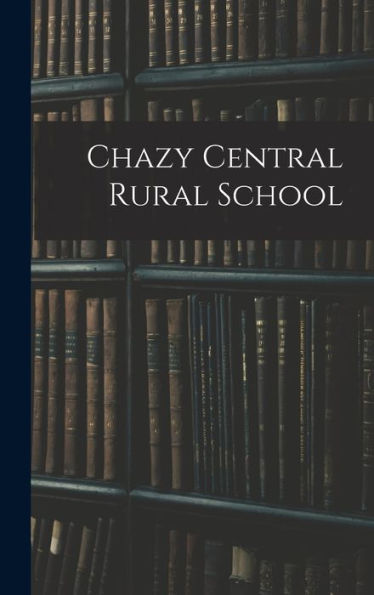 Chazy Central Rural School - 9781017712056