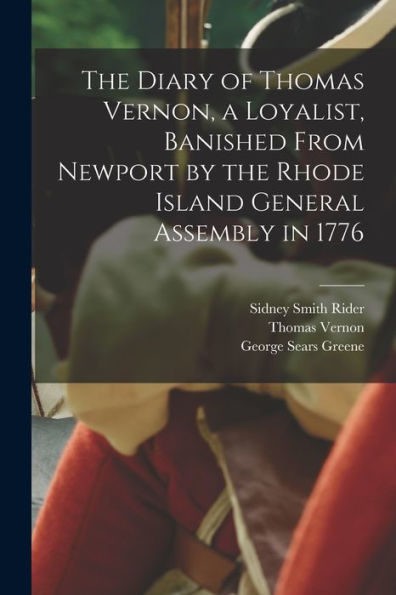 The Diary Of Thomas Vernon, A Loyalist, Banished From Newport By The Rhode Island General Assembly In 1776 - 9781017714968