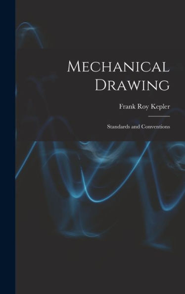 Mechanical Drawing; Standards And Conventions - 9781017717204