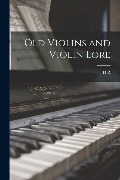 Old Violins And Violin Lore - 9781017718348