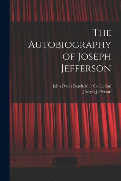 The Autobiography Of Joseph Jefferson - 9781017721355