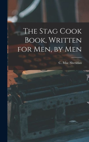 The Stag Cook Book, Written For Men, By Men - 9781017723816