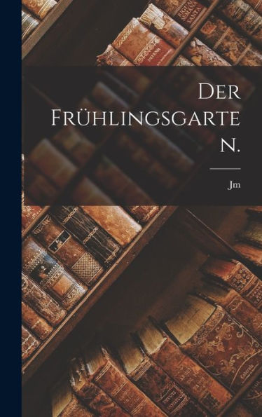 Der Frühlingsgarten. (German Edition) - 9781017724523
