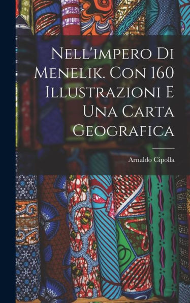 Nell'Impero Di Menelik. Con 160 Illustrazioni E Una Carta Geografica (Italian Edition) - 9781017724738